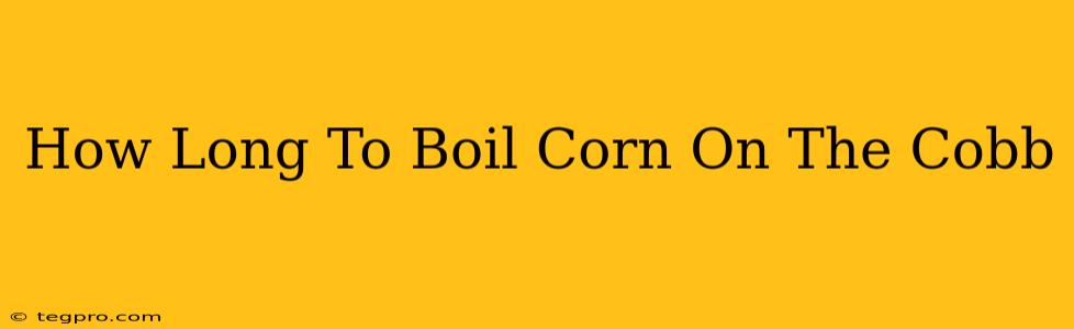 How Long To Boil Corn On The Cobb