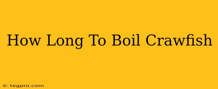 How Long To Boil Crawfish