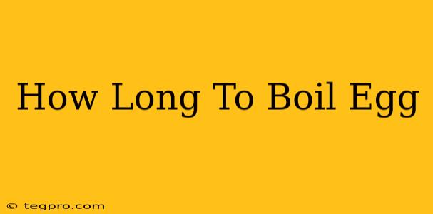 How Long To Boil Egg