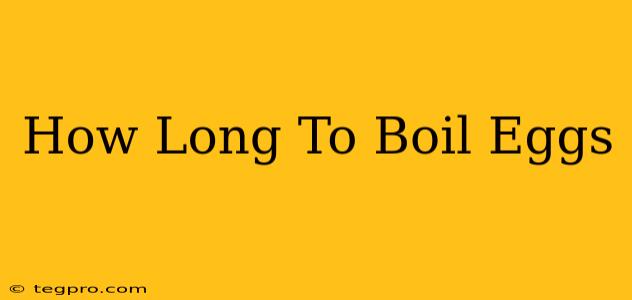 How Long To Boil Eggs