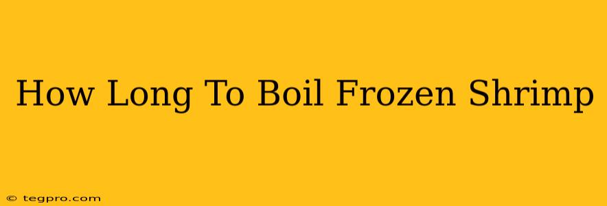 How Long To Boil Frozen Shrimp