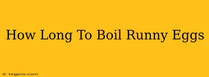 How Long To Boil Runny Eggs