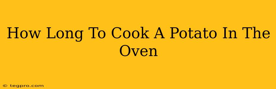 How Long To Cook A Potato In The Oven