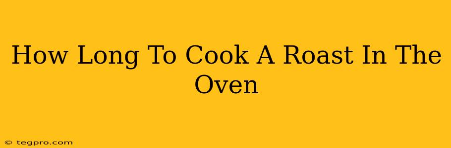 How Long To Cook A Roast In The Oven