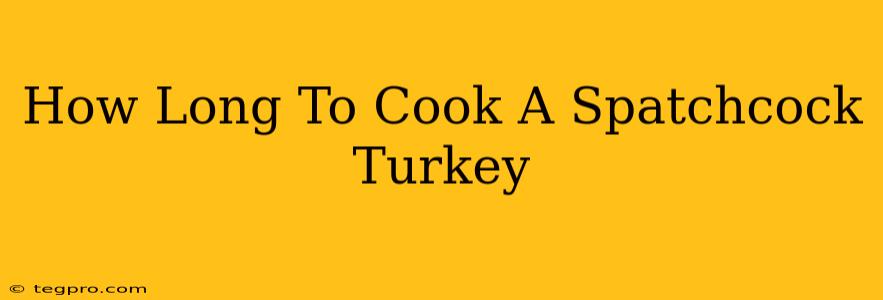 How Long To Cook A Spatchcock Turkey