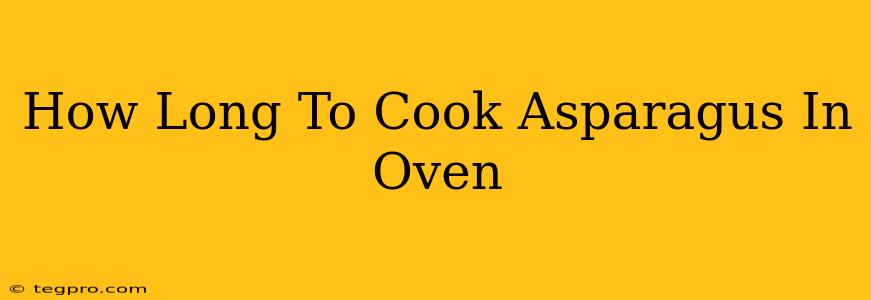 How Long To Cook Asparagus In Oven