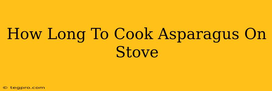 How Long To Cook Asparagus On Stove