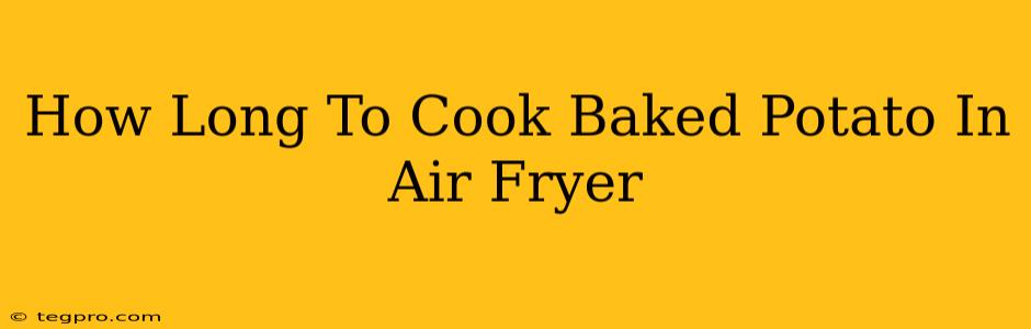 How Long To Cook Baked Potato In Air Fryer