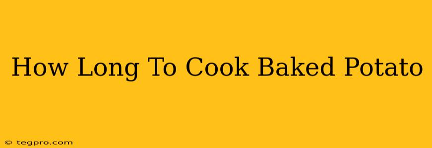 How Long To Cook Baked Potato