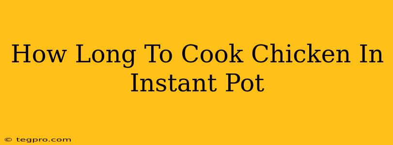 How Long To Cook Chicken In Instant Pot