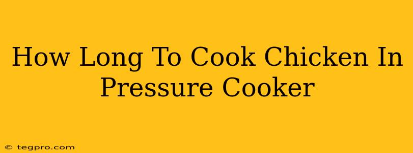 How Long To Cook Chicken In Pressure Cooker