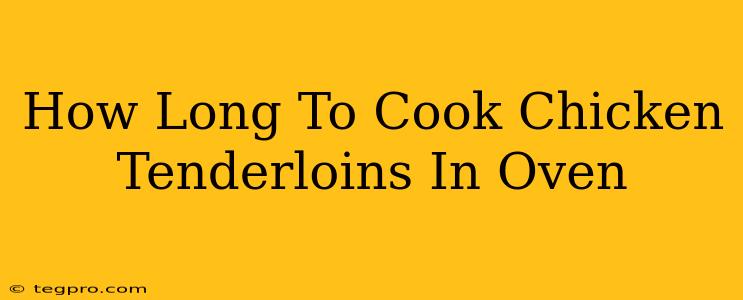 How Long To Cook Chicken Tenderloins In Oven