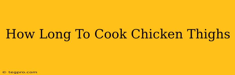 How Long To Cook Chicken Thighs