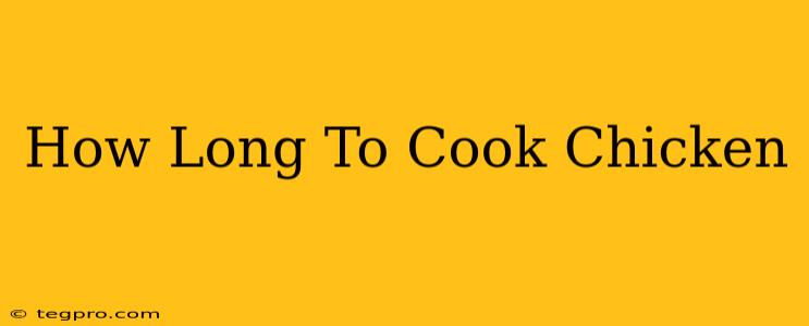 How Long To Cook Chicken