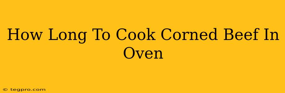 How Long To Cook Corned Beef In Oven