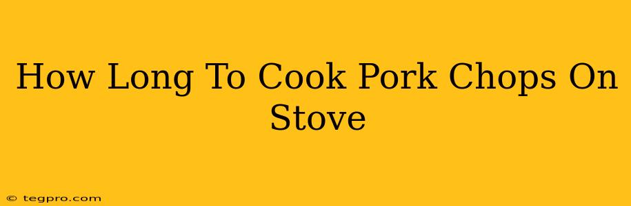 How Long To Cook Pork Chops On Stove