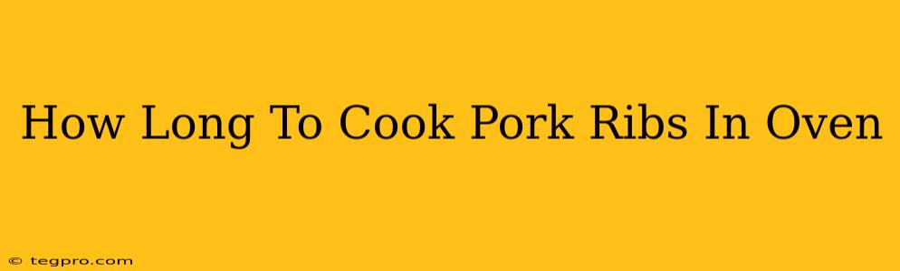 How Long To Cook Pork Ribs In Oven