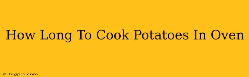 How Long To Cook Potatoes In Oven