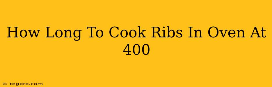 How Long To Cook Ribs In Oven At 400