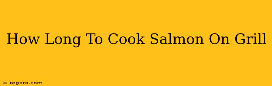 How Long To Cook Salmon On Grill