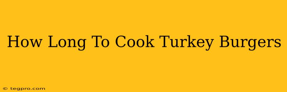 How Long To Cook Turkey Burgers