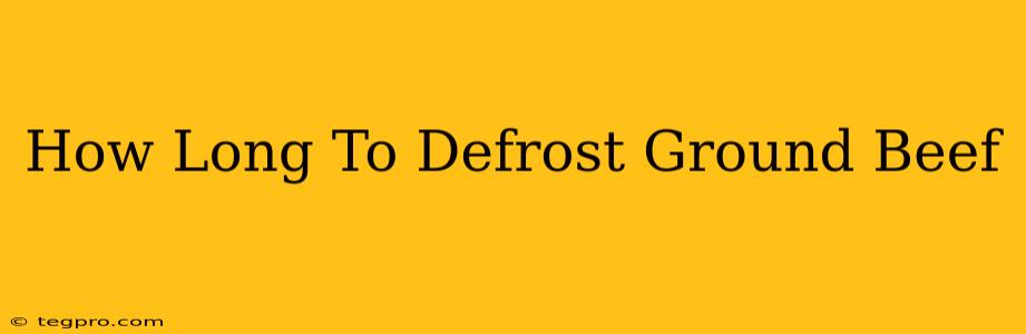 How Long To Defrost Ground Beef