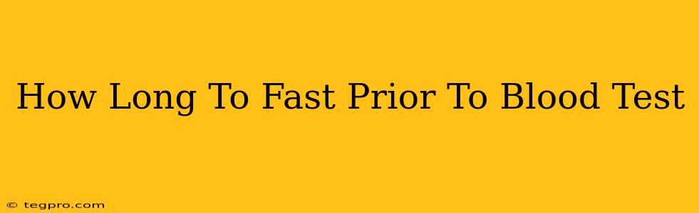 How Long To Fast Prior To Blood Test