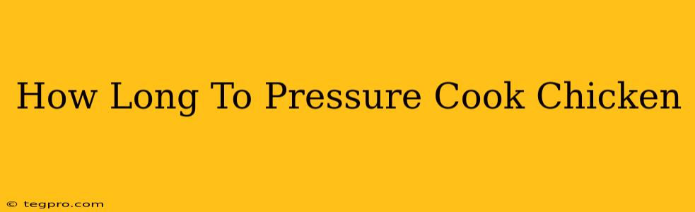 How Long To Pressure Cook Chicken