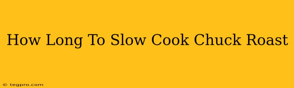 How Long To Slow Cook Chuck Roast