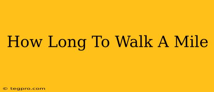 How Long To Walk A Mile