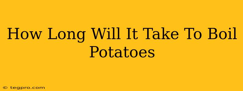 How Long Will It Take To Boil Potatoes