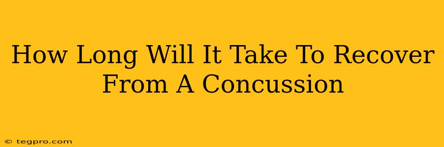 How Long Will It Take To Recover From A Concussion