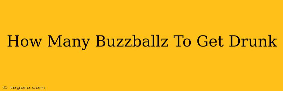 How Many Buzzballz To Get Drunk