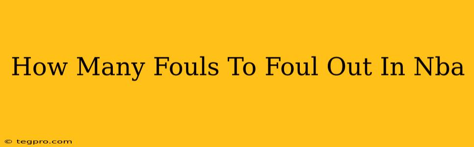 How Many Fouls To Foul Out In Nba