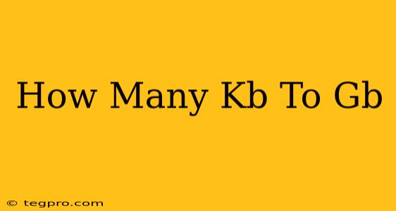 How Many Kb To Gb