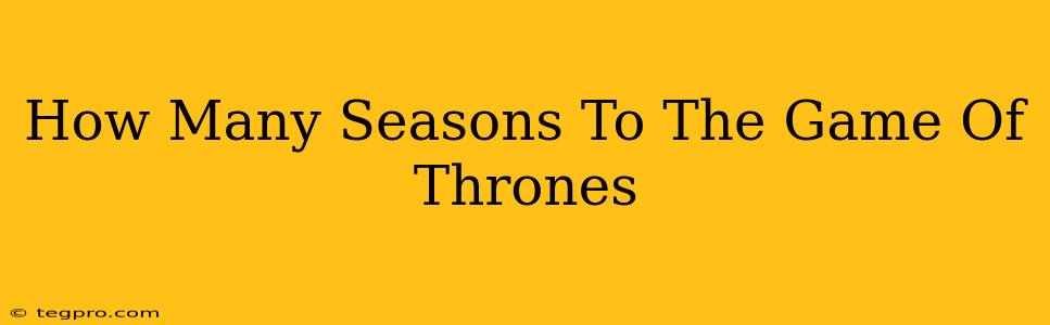 How Many Seasons To The Game Of Thrones