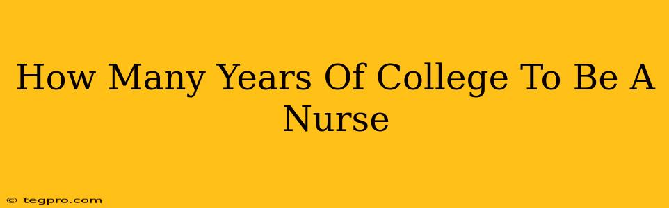 How Many Years Of College To Be A Nurse