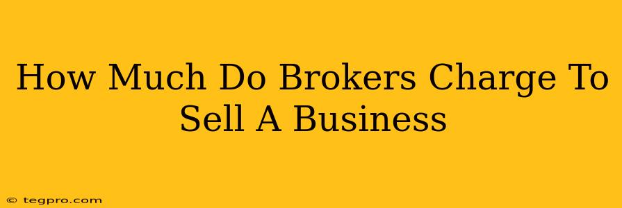 How Much Do Brokers Charge To Sell A Business