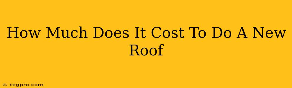 How Much Does It Cost To Do A New Roof