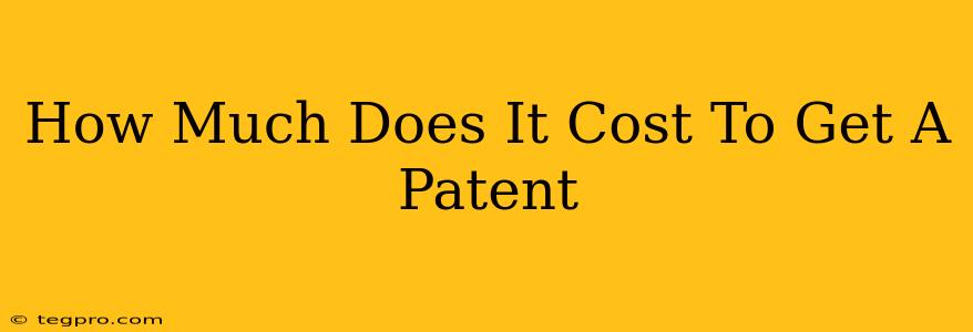 How Much Does It Cost To Get A Patent