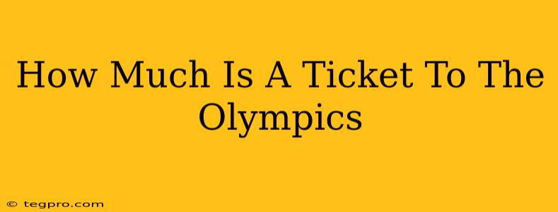 How Much Is A Ticket To The Olympics