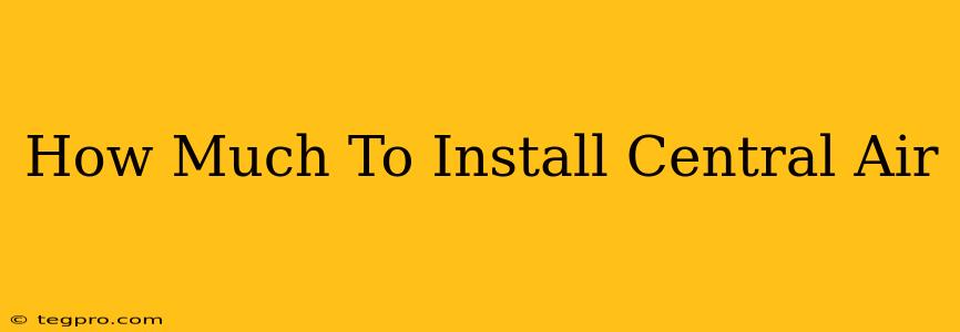 How Much To Install Central Air