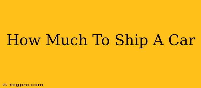 How Much To Ship A Car