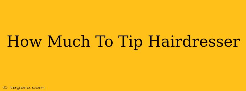 How Much To Tip Hairdresser