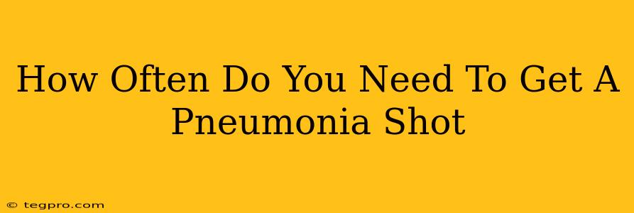 How Often Do You Need To Get A Pneumonia Shot