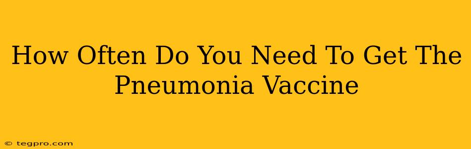 How Often Do You Need To Get The Pneumonia Vaccine