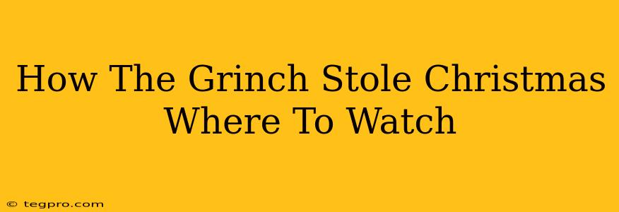 How The Grinch Stole Christmas Where To Watch