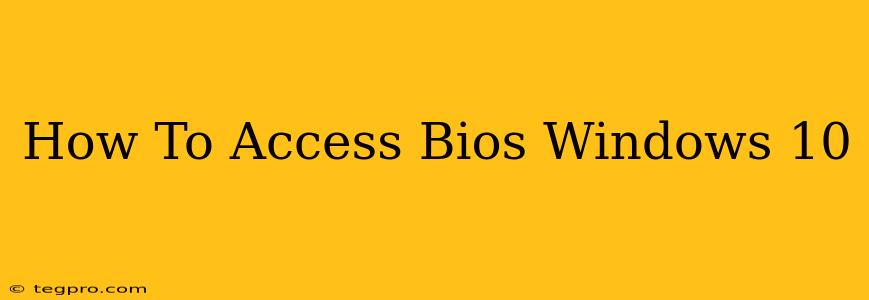 How To Access Bios Windows 10