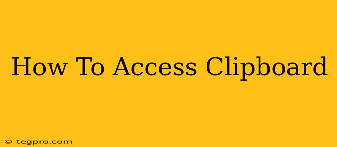 How To Access Clipboard