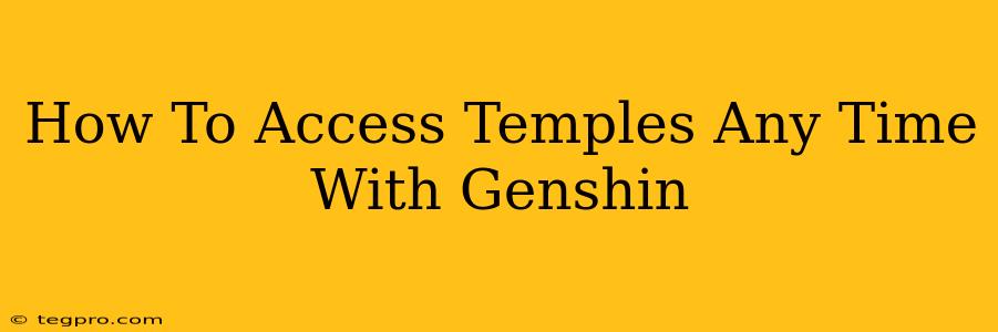 How To Access Temples Any Time With Genshin